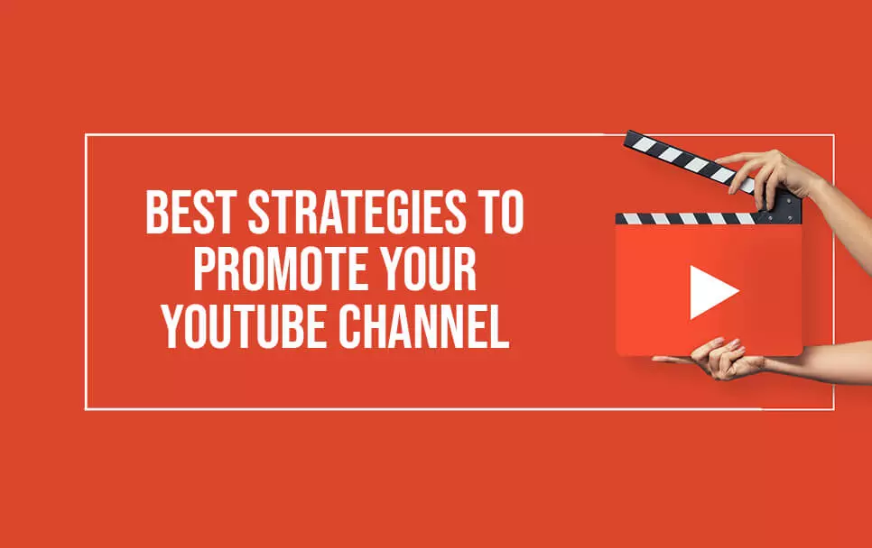  Best Strategies To Promote Your YouTube Channel 